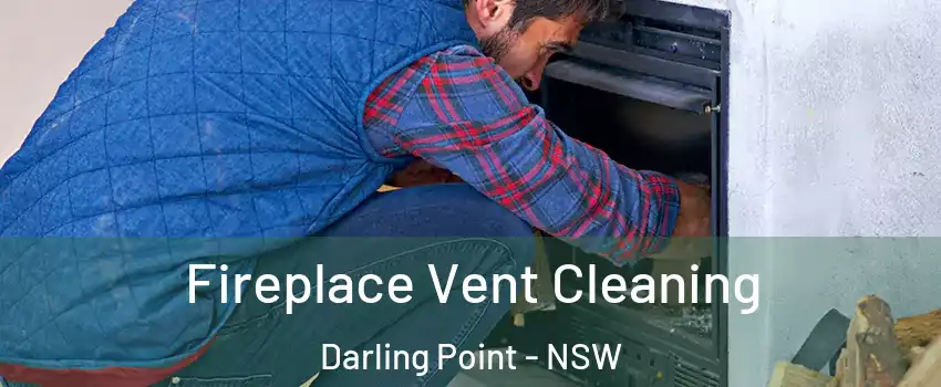 Fireplace Vent Cleaning Darling Point - NSW