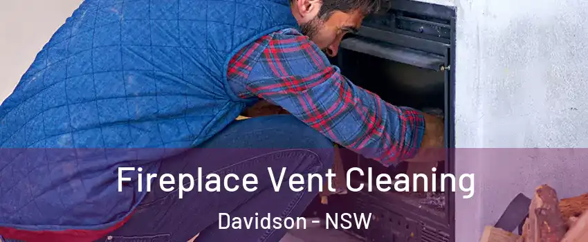 Fireplace Vent Cleaning Davidson - NSW