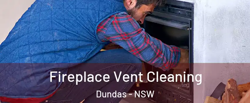 Fireplace Vent Cleaning Dundas - NSW