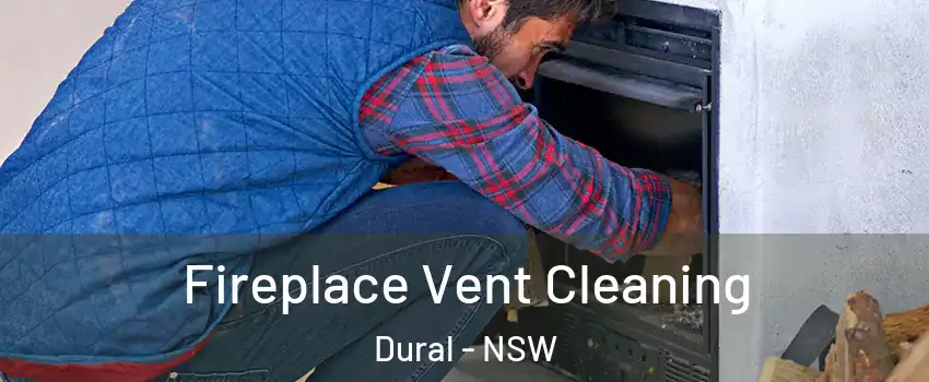Fireplace Vent Cleaning Dural - NSW