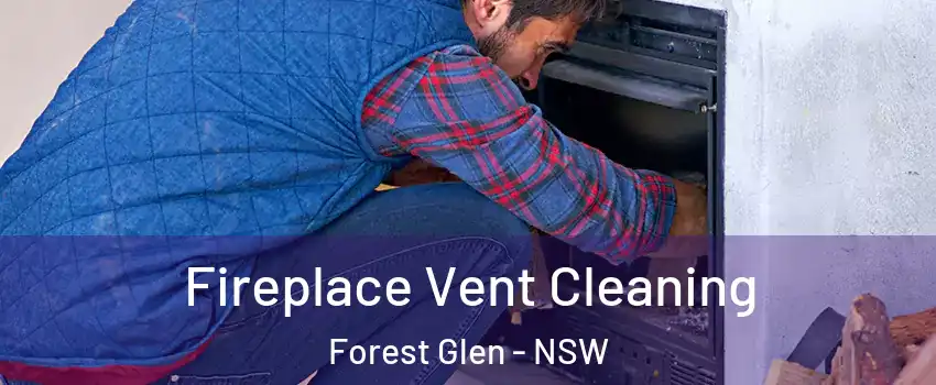 Fireplace Vent Cleaning Forest Glen - NSW
