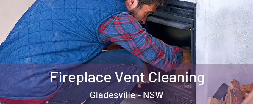 Fireplace Vent Cleaning Gladesville - NSW