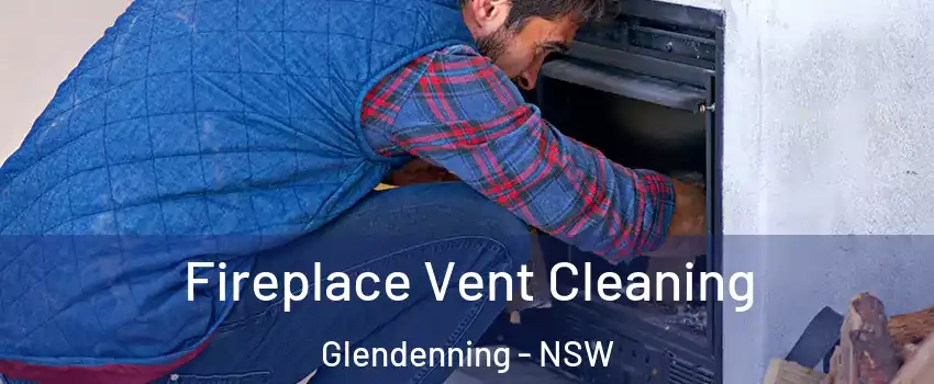 Fireplace Vent Cleaning Glendenning - NSW