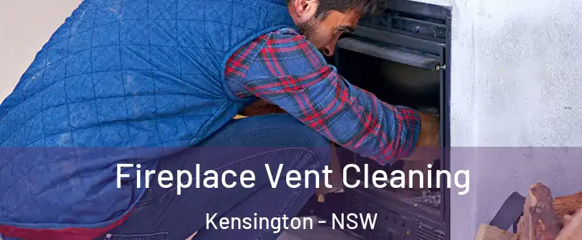 Fireplace Vent Cleaning Kensington - NSW