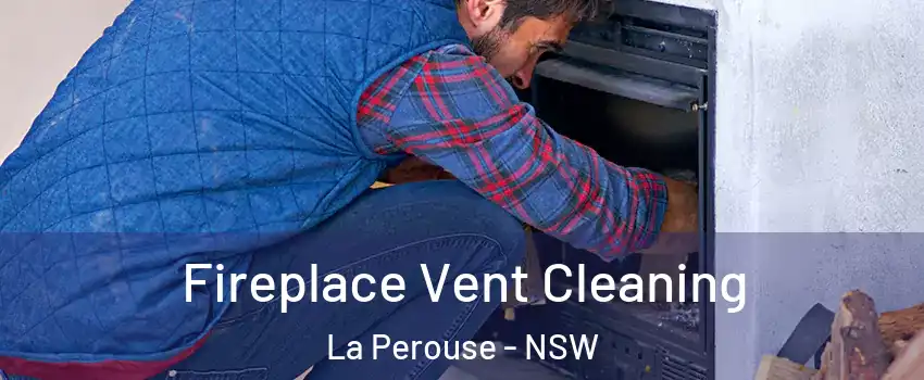 Fireplace Vent Cleaning La Perouse - NSW