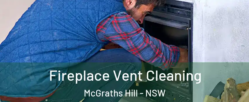 Fireplace Vent Cleaning McGraths Hill - NSW