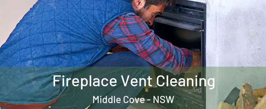 Fireplace Vent Cleaning Middle Cove - NSW