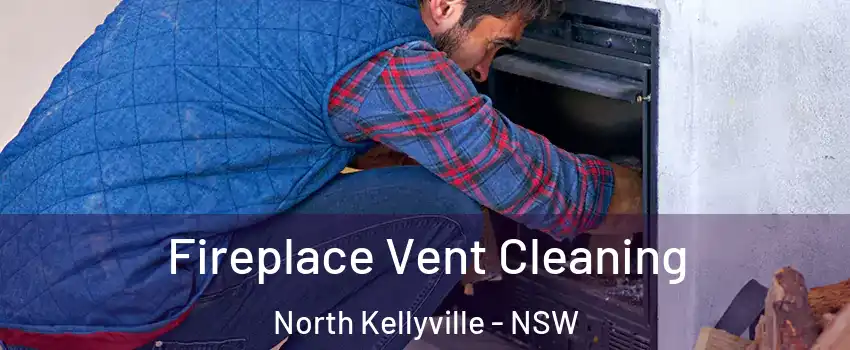 Fireplace Vent Cleaning North Kellyville - NSW