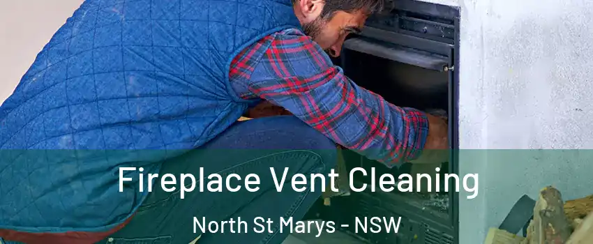 Fireplace Vent Cleaning North St Marys - NSW