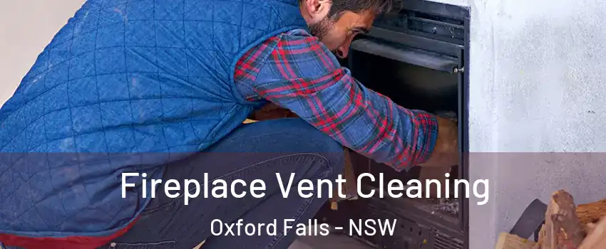 Fireplace Vent Cleaning Oxford Falls - NSW