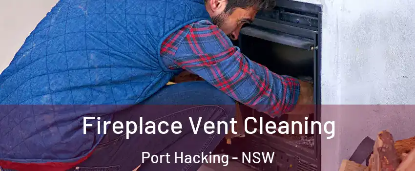 Fireplace Vent Cleaning Port Hacking - NSW
