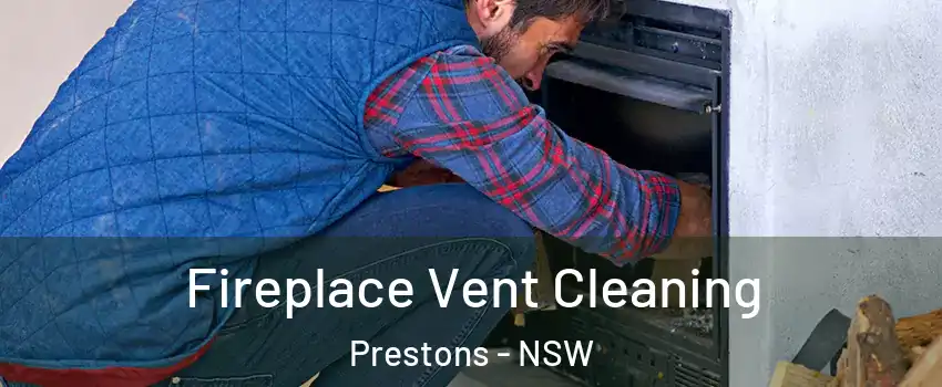 Fireplace Vent Cleaning Prestons - NSW