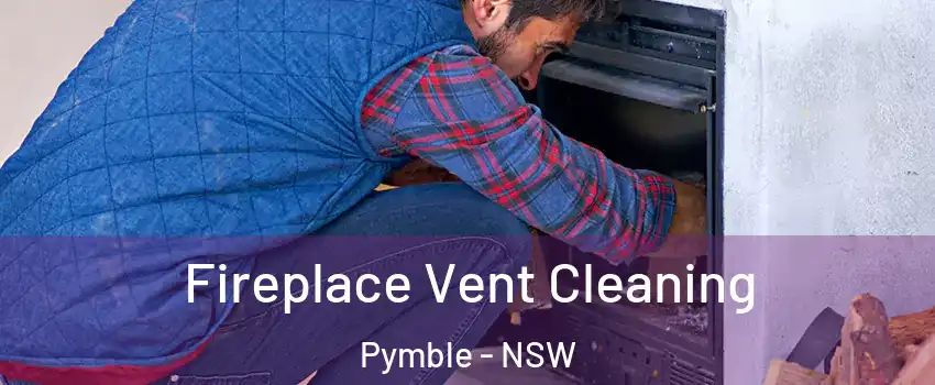 Fireplace Vent Cleaning Pymble - NSW