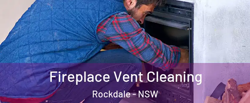 Fireplace Vent Cleaning Rockdale - NSW