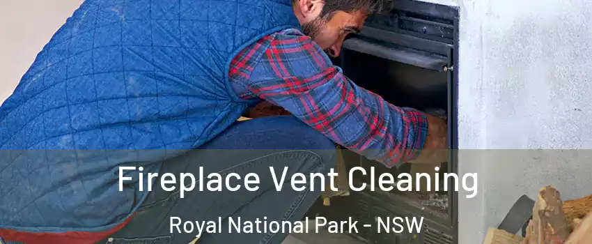 Fireplace Vent Cleaning Royal National Park - NSW