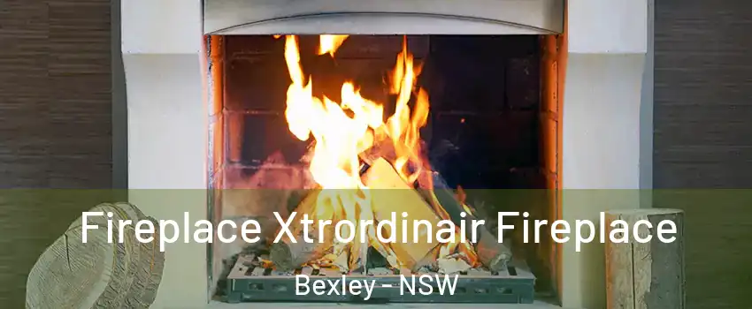 Fireplace Xtrordinair Fireplace Bexley - NSW