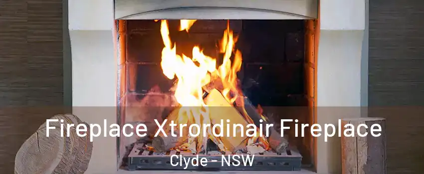 Fireplace Xtrordinair Fireplace Clyde - NSW