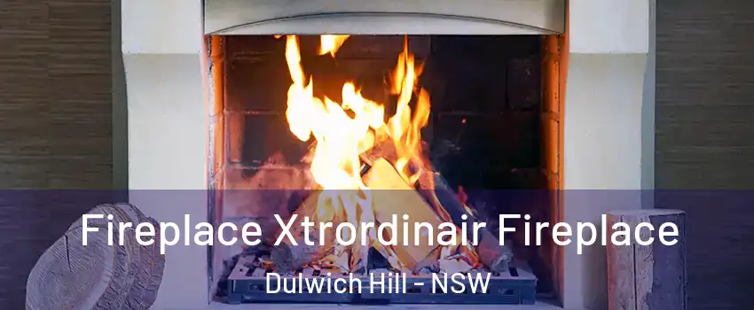 Fireplace Xtrordinair Fireplace Dulwich Hill - NSW