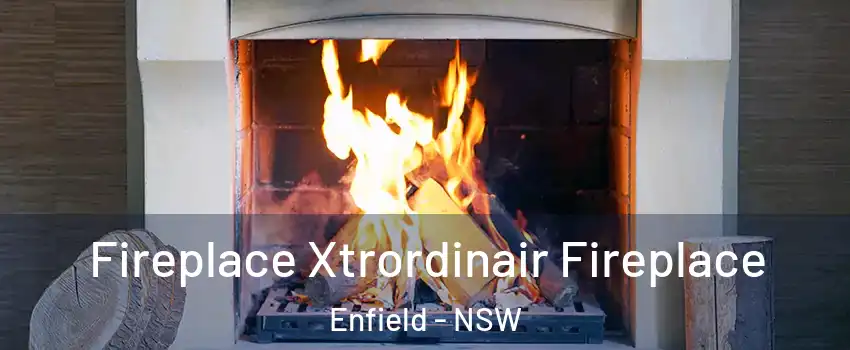 Fireplace Xtrordinair Fireplace Enfield - NSW