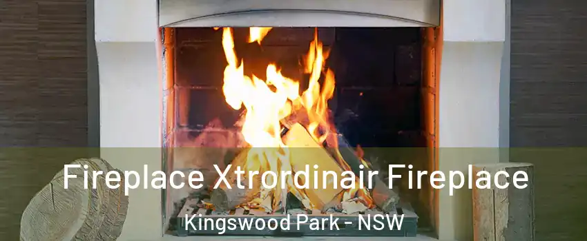 Fireplace Xtrordinair Fireplace Kingswood Park - NSW