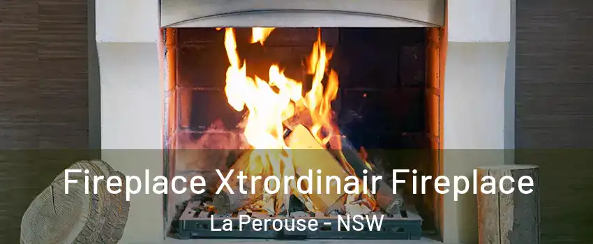 Fireplace Xtrordinair Fireplace La Perouse - NSW