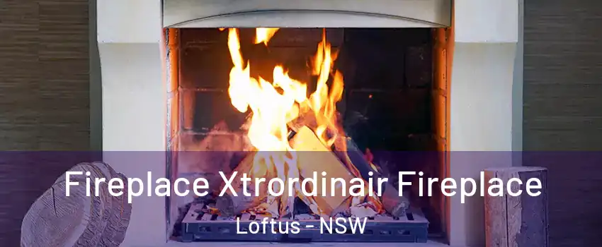 Fireplace Xtrordinair Fireplace Loftus - NSW