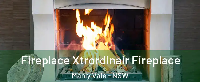 Fireplace Xtrordinair Fireplace Manly Vale - NSW