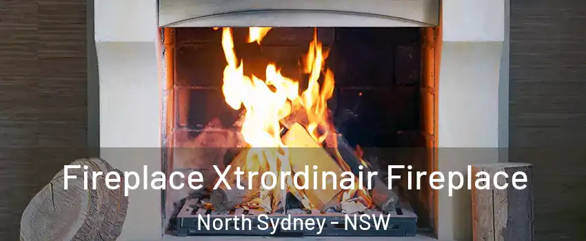 Fireplace Xtrordinair Fireplace North Sydney - NSW