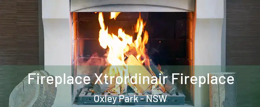 Fireplace Xtrordinair Fireplace Oxley Park - NSW
