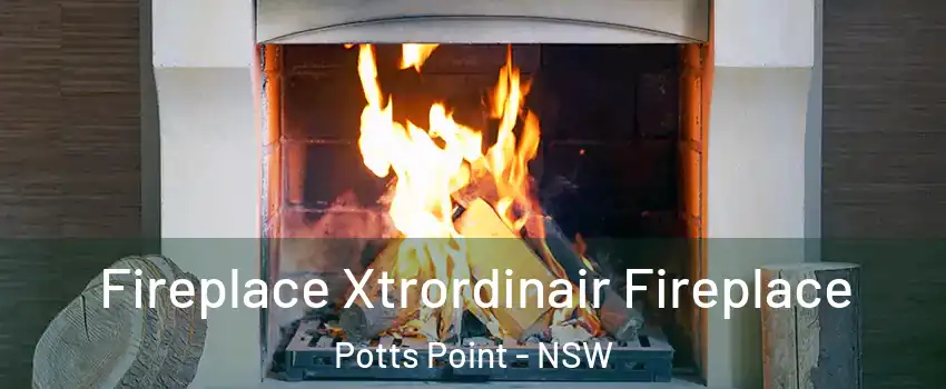Fireplace Xtrordinair Fireplace Potts Point - NSW