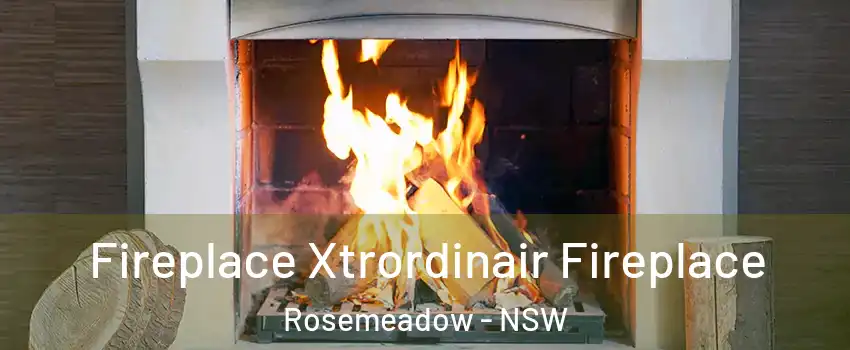 Fireplace Xtrordinair Fireplace Rosemeadow - NSW