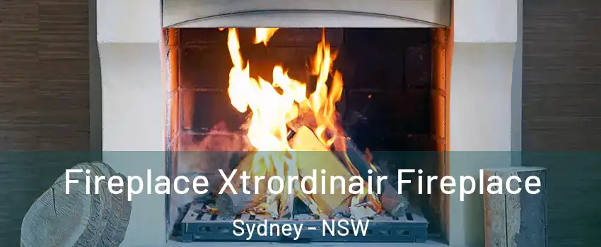 Fireplace Xtrordinair Fireplace Sydney - NSW