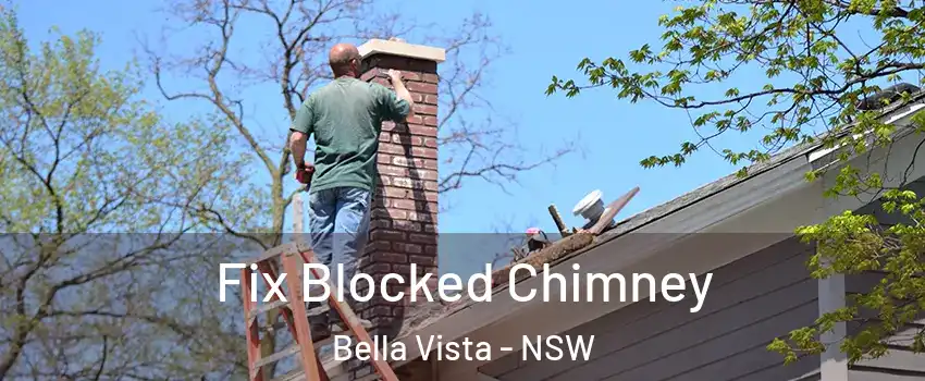 Fix Blocked Chimney Bella Vista - NSW
