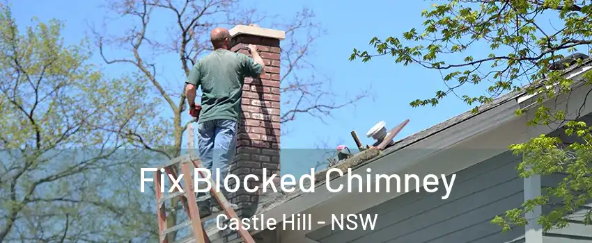 Fix Blocked Chimney Castle Hill - NSW