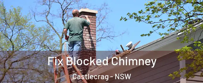 Fix Blocked Chimney Castlecrag - NSW