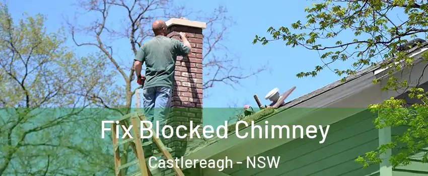 Fix Blocked Chimney Castlereagh - NSW