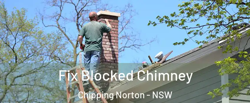 Fix Blocked Chimney Chipping Norton - NSW