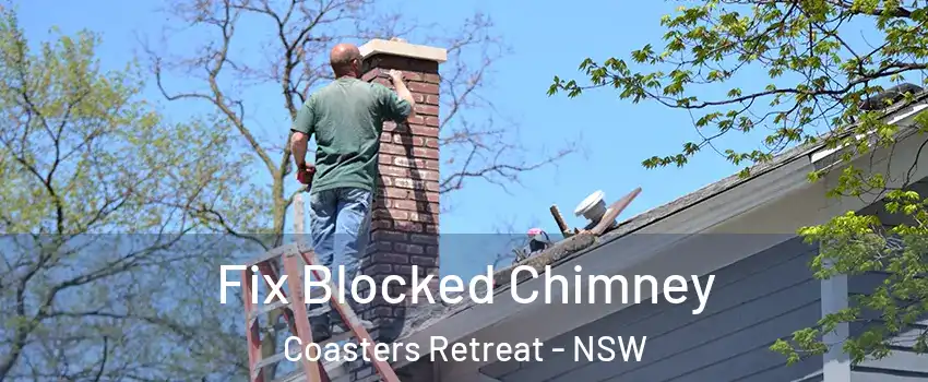 Fix Blocked Chimney Coasters Retreat - NSW