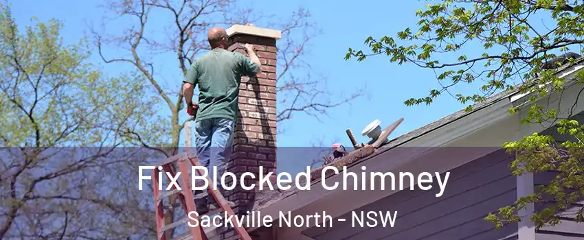 Fix Blocked Chimney Sackville North - NSW