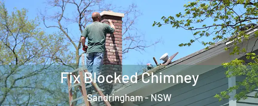 Fix Blocked Chimney Sandringham - NSW