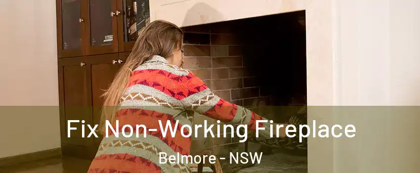 Fix Non-Working Fireplace Belmore - NSW