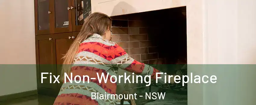 Fix Non-Working Fireplace Blairmount - NSW