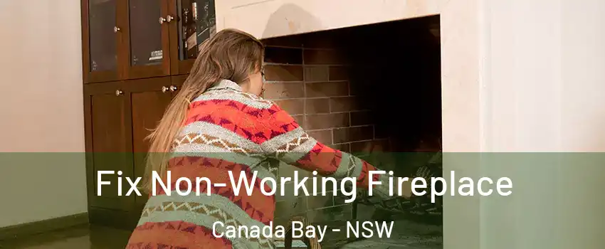 Fix Non-Working Fireplace Canada Bay - NSW