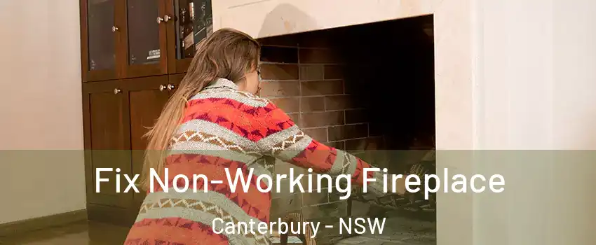 Fix Non-Working Fireplace Canterbury - NSW