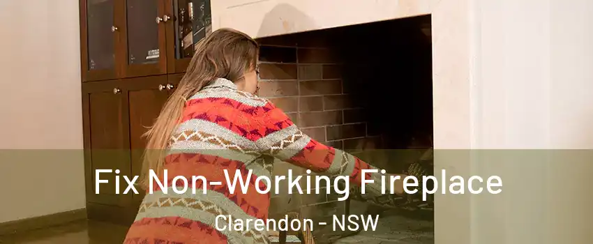 Fix Non-Working Fireplace Clarendon - NSW