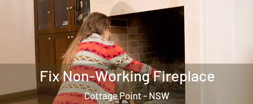 Fix Non-Working Fireplace Cottage Point - NSW