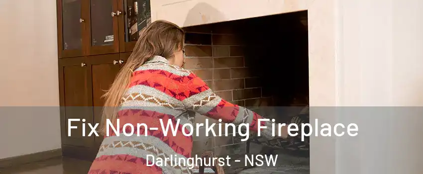 Fix Non-Working Fireplace Darlinghurst - NSW