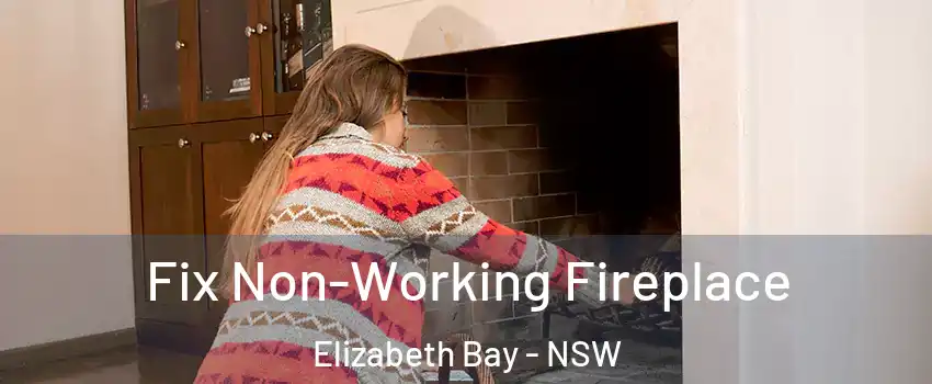 Fix Non-Working Fireplace Elizabeth Bay - NSW