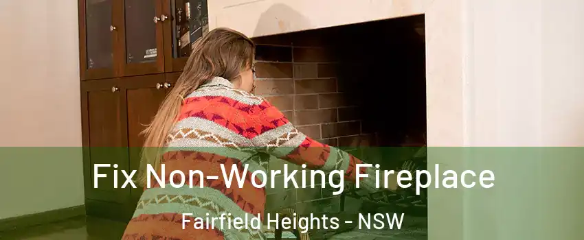 Fix Non-Working Fireplace Fairfield Heights - NSW