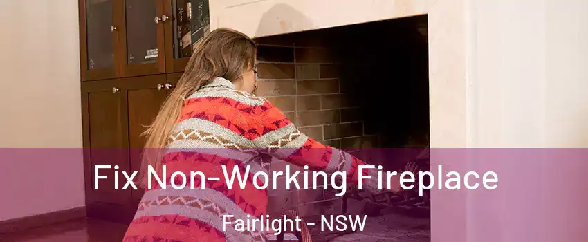 Fix Non-Working Fireplace Fairlight - NSW